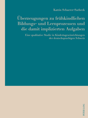 cover image of Ueberzeugungen zu fruehkindlichen Bildungs- und Lernprozessen und die damit implizierten Aufgaben